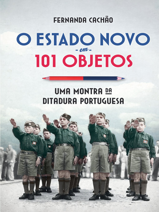 Title details for O Estado Novo em 101 Objetos by Fernanda Cachão - Wait list